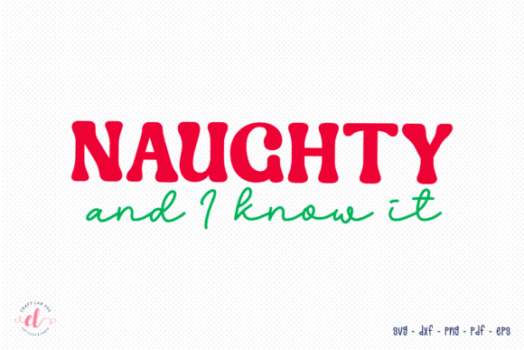 Naughty and I Know It, Christmas SVG Review