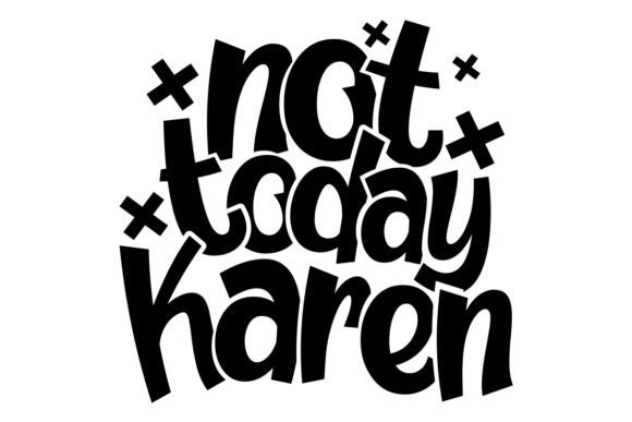 Not Today Karen SVG: A Designer's Real-World Review